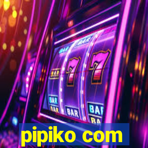 pipiko com